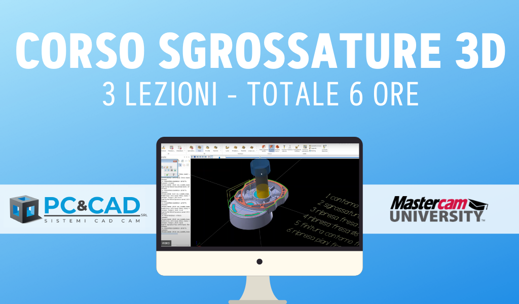 VIDEO CORSO NR.3 - "MASTERCAM SGROSSATURE 3D"
